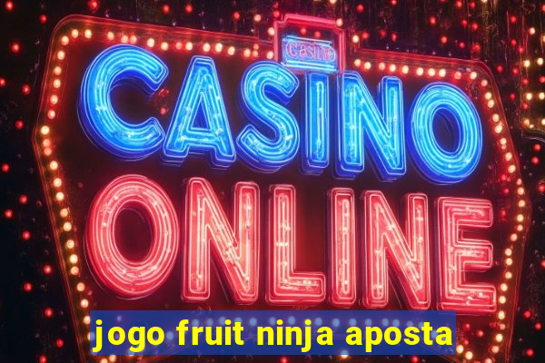 jogo fruit ninja aposta